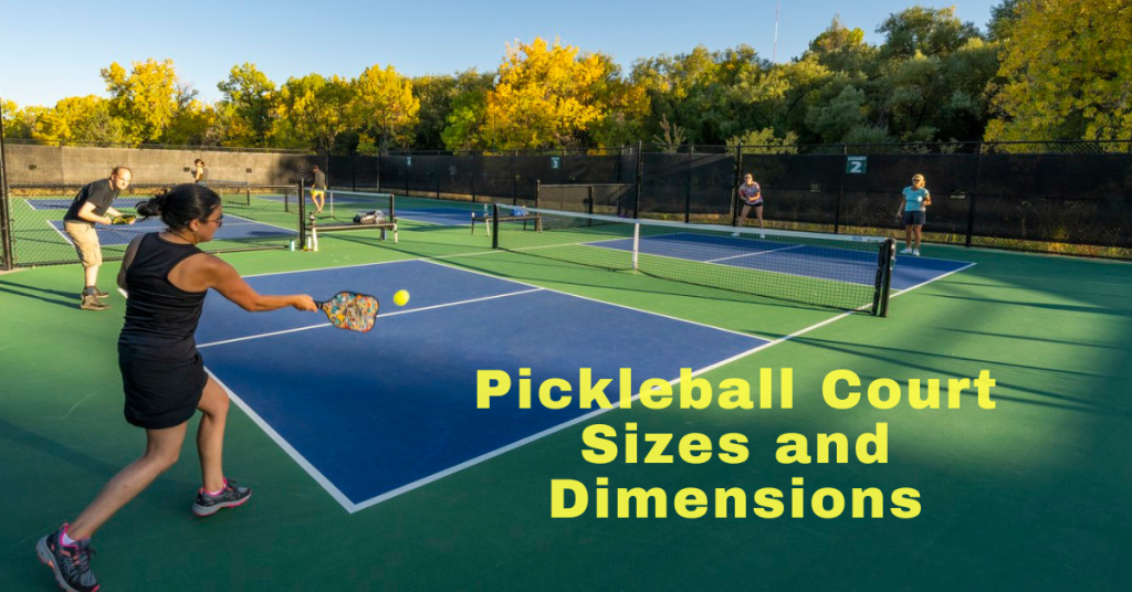 Pickleball Court Sizes and Dimensions