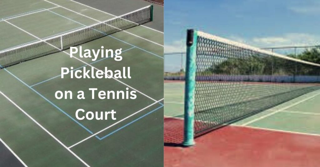 Playing Pickleball on a Tennis Court